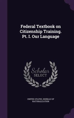 Federal Textbook on Citizenship Training. Pt. I. Our Language