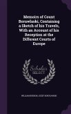 Memoirs of Count Boruwlaski, Containing a Sketch of his Travels, With an Account of his Reception at the Different Courts of Europe