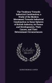 The Tendency Towards Industrial Combination; a Study of the Modern Movement Towards Industrial Combination in Some Spheres of British Industry; its Forms and Developments, Their Causes, and Their Determinant Circumstances