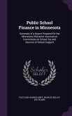 Public School Finance in Minnesota: Summary of a Report Prepared for the Minnesota Education Association Committeee on School Tax and Sources of Schoo
