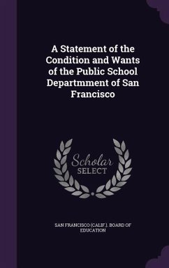 Cover A Statement of the Condition and Wants of the Public School Departmment of San Francisco