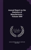 Annual Report on the Statistics of Manufactures .. Volume 1899