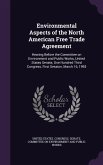 Environmental Aspects of the North American Free Trade Agreement: Hearing Before the Committee on Environment and Public Works, United States Senate,