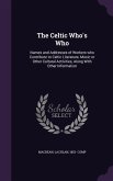 The Celtic Who's Who: Names and Addresses of Workers who Contribute to Celtic Literature, Music or Other Cultural Activities, Along With Oth