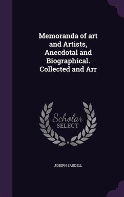 Cover Memoranda of art and Artists, Anecdotal and Biographical. Collected and Arr