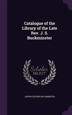 Catalogue of the Library of the Late Rev. J. S. Buckminster - Buckminster, Joseph Stevens