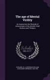 The age of Mental Virility: An Inquiry Into the Records of Achievement of the World's Chief Workers and Thinkers