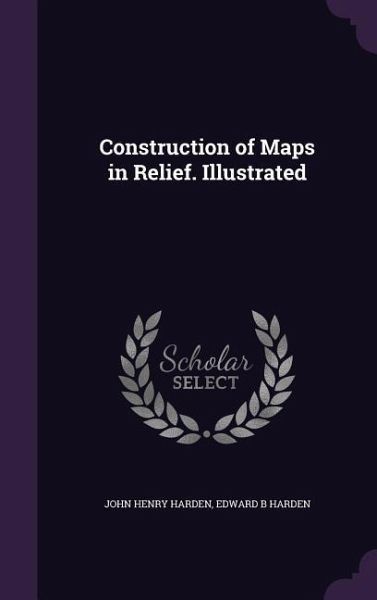 Construction of Maps in Relief. Illustrated Construction of Maps in Relief. Illustrated