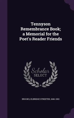 Tennyson Remembrance Book; a Memorial for the Poet's Reader Friends