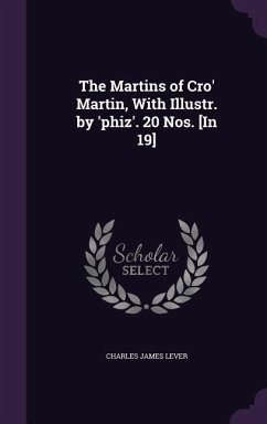 The Martins of Cro' Martin, With Illustr. by 'phiz'. 20 Nos. [In 19] - Lever, Charles James