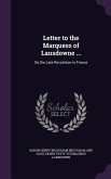 Letter to the Marquess of Lansdowne ...: On the Late Revolution in France