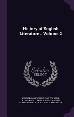 History of English Literature .. Volume 2 - Brink, Bernhard Aegidius Konrad Ten; Brandl, Alois; Schmitz, L. Dora