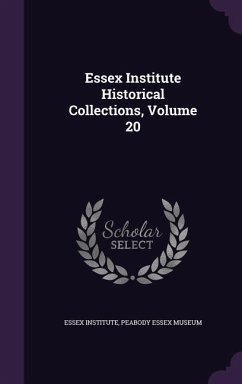 Essex Institute Historical Collections, Volume 20 - Institute, Essex
