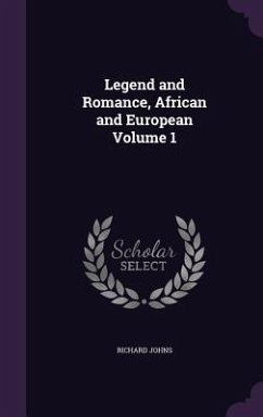 Legend and Romance, African and European Volume 1 - Johns, Richard