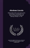 Abraham Lincoln: Military Order of the Loyal Legion of the United States, Commandery of the State of Pennsylvania. Memorial Meeting, Fe