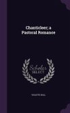 Chanticleer; a Pastoral Romance