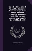 Speech of Hon. John M. Read, at the Democratic Town Meeting in Favor of the Union and California, Held in the Hall of the Chinese Museum, on Wednesday