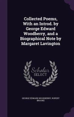 Collected Poems, With an Introd. by George Edward Woodberry, and a Biographical Note by Margaret Lavington - Woodberry, George Edward; Brooke, Rupert