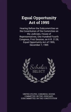 Equal Opportunity Act of 1995: Hearing Before the Subcommittee on the Constitution of the Committee on the Judiciary, House of Representatives, One H