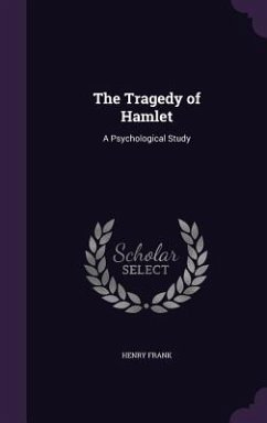 The Tragedy of Hamlet: A Psychological Study - Frank, Henry