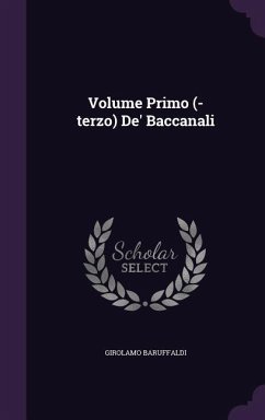 Volume Primo (-terzo) De' Baccanali - Baruffaldi, Girolamo