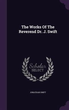 The Works Of The Reverend Dr. J. Swift - Swift, Jonathan