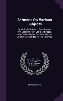 Sermons On Various Subjects - Browne, Peter