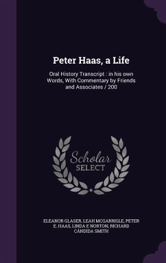 Peter Haas, a Life: Oral History Transcript: in his own Words, With Commentary by Friends and Associates / 200 - Glaser, Eleanor; McGarrigle, Leah; Haas, Peter E.