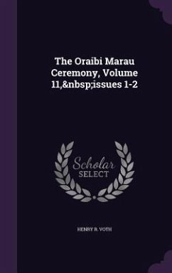 The Oraibi Marau Ceremony, Volume 11, issues 1-2 - Voth, Henry R