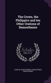The Crown, the Philippics and ten Other Orations of Demosthenes
