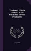 The Revolt Of Asia The End Of The White Man S World Dominance