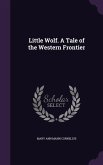Little Wolf. A Tale of the Western Frontier
