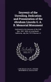 Souvenir of the Unveiling, Dedication and Presentation of the Abraham Lincoln G. A. R. Memorial Monument: Dedicated to the Veterans of the Civil War,