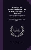 Case and his Cotemporaries, or, The Canadian Itinerant's Memorial: Constituting a Biographical History of Methodism in Canada, From its Introduction I