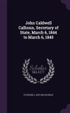 John Caldwell Calhoun, Secretary of State, March 6, 1844 to March 6, 1845