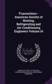 Transactions - American Society of Heating, Refrigerating and Air-Conditioning Engineers Volume 16