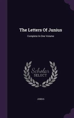 The Letters Of Junius: Complete In One Volume