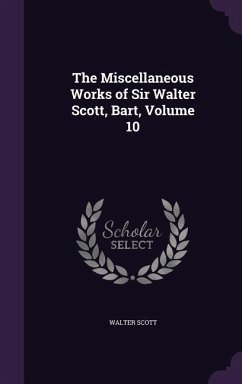 The Miscellaneous Works of Sir Walter Scott, Bart, Volume 10 - Scott, Walter