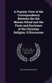 A Popular View of the Correspondency Between the the Mosaic Ritual and the Facts and Doctrines of the Christian Religion, 9 Discourses