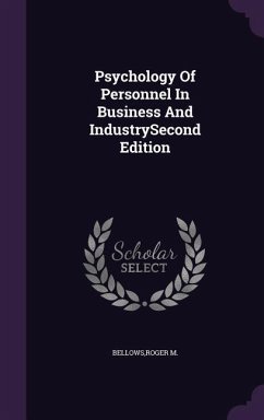 Psychology Of Personnel In Business And IndustrySecond Edition - Bellows, Roger M