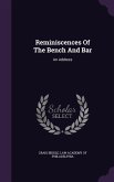 Reminiscences Of The Bench And Bar: An Address