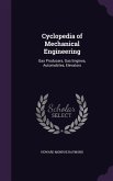 Cyclopedia of Mechanical Engineering: Gas Producers, Gas Engines, Automobiles, Elevators