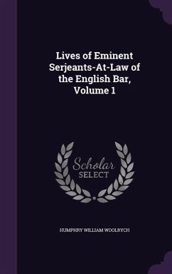 Lives of Eminent Serjeants-At-Law of the English Bar, Volume 1 - Woolrych, Humphry William