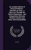 An Analytic Sketch of General Publicity - Remarks on Copy - a Short cut Through the Field of Experience - and Comparisons Between Theatre Curtains and Other Advertising Media