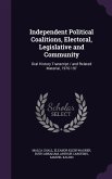 Independent Political Coalitions, Electoral, Legislative and Community: Oral History Transcript / and Related Material, 1976-197