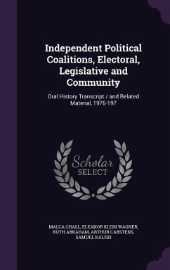 Independent Political Coalitions, Electoral, Legislative and Community: Oral History Transcript / and Related Material, 1976-197 - Chall, Malca; Wagner, Eleanor Klein; Abraham, Ruth