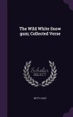 The Wild White Snow gum; Collected Verse