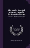 Electrically Operated Irrigation Plants for the State of California: A Handbook of Useful Installation Data