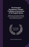 The Principal Navigations Voyages Traffiques & Discoveries of the English Nation: Made by sea or Over-land to the Remote and Farthest Distant Quarters