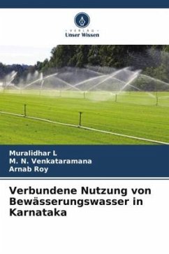 Verbundene Nutzung von Bewässerungswasser in Karnataka - L, Muralidhar;Venkataramana, M. N.;Roy, Arnab